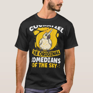 Cockatiel The Original Comedians Of The Sky Backpr T-Shirt