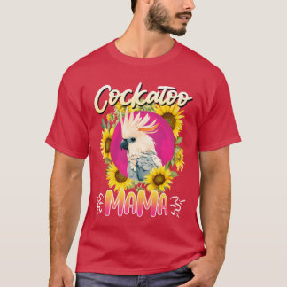 Cockatoo Mum Parrot Bird Lover Parrots Cockatoos b T-Shirt
