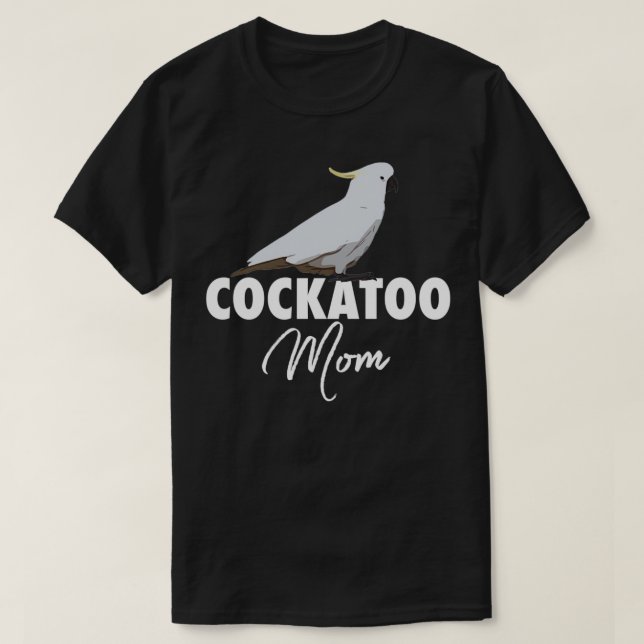 Cockatoo Mum Parrot Cockatoo Gift T-Shirt (Design Front)