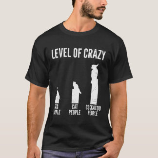 Cockatoo Owner Level Of Crazy Cockatoos Parrots Pe T-Shirt