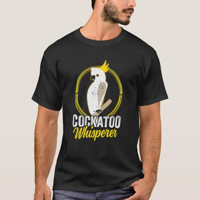 Cockatoo Whisperer Animal Cockatoos Bird Lover T-Shirt (Front)
