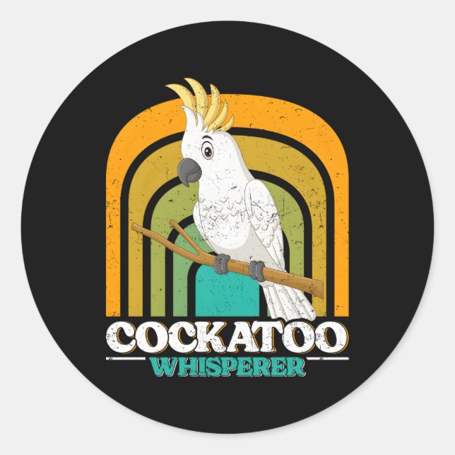Cockatoo Whisperer Cockatoos Whisperer Parrot Love Classic Round Sticker (Front)