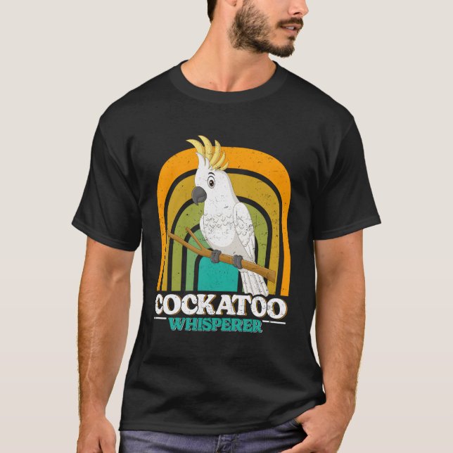 Cockatoo Whisperer Cockatoos Whisperer Parrot Love T-Shirt (Front)