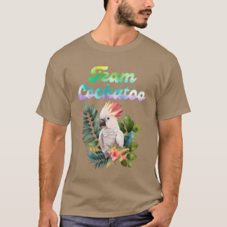 Cockatooeam Cockatoo Bird Lover Parrot Owners funn T-Shirt