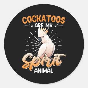 Cockatoos Are My Spirit Animal Cockatoo Cockatoos Classic Round Sticker