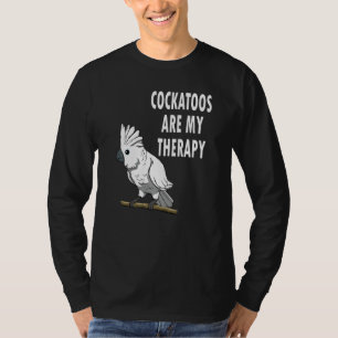 Cockatoos Are My Therapy Ironic Saying Cockatiel T-Shirt