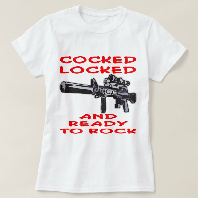 Cocked Locked And ready To Rock T-Shirt (Design Front)