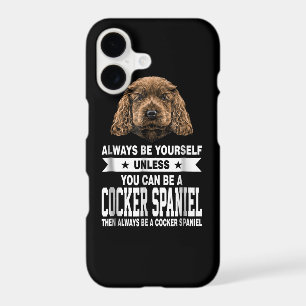 Cocker Gift You Can Be A Cocker Spaniel