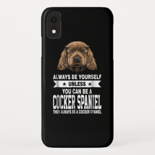 Cocker Gift   You Can Be A Cocker Spaniel iPhone XR Case