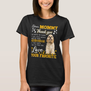 Cocker Spaniel Dear Mummy Thank You For Being My M T-Shirt