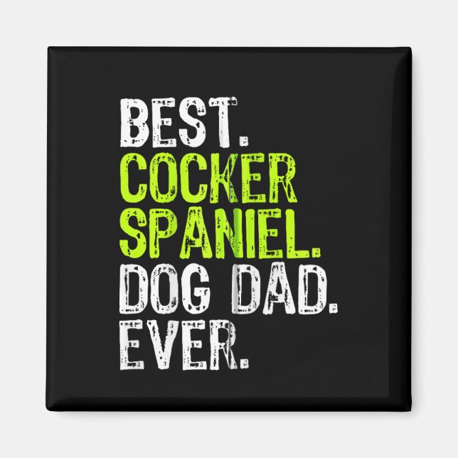 Cocker Spaniel Dog Dad Fathers Day Dog Lovers Zip  Magnet (Front)