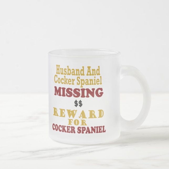 Cocker Spaniel & Husband Missing Reward For Cocker Frosted Glass Coffee Mug (Right)