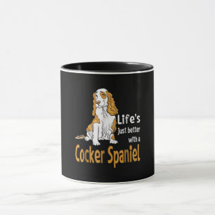 Cocker Spaniel Life's Just Better With A Cocker Mug