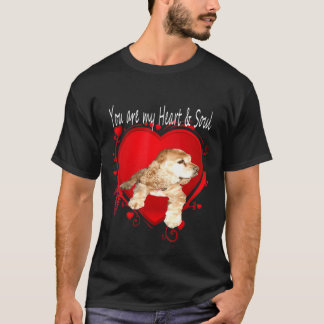 Cocker Spaniel You Are My Heart Soul T-Shirt