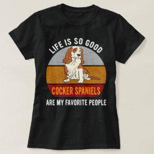 Cocker Spaniels Are My Favourite People Dog Mum T-Shirt