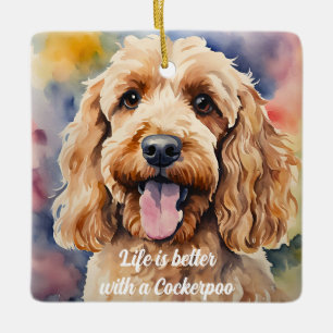 Cockerpoo, 'life is better with a Cockerpoo' quote Ceramic Ornament