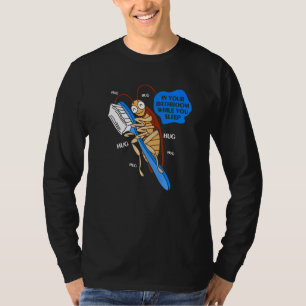 Cockroach And Your Tootbrush Hugging Cockroach T-Shirt