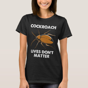 Cockroach Funny Lives Dont Matter Flying Cockroach T-Shirt