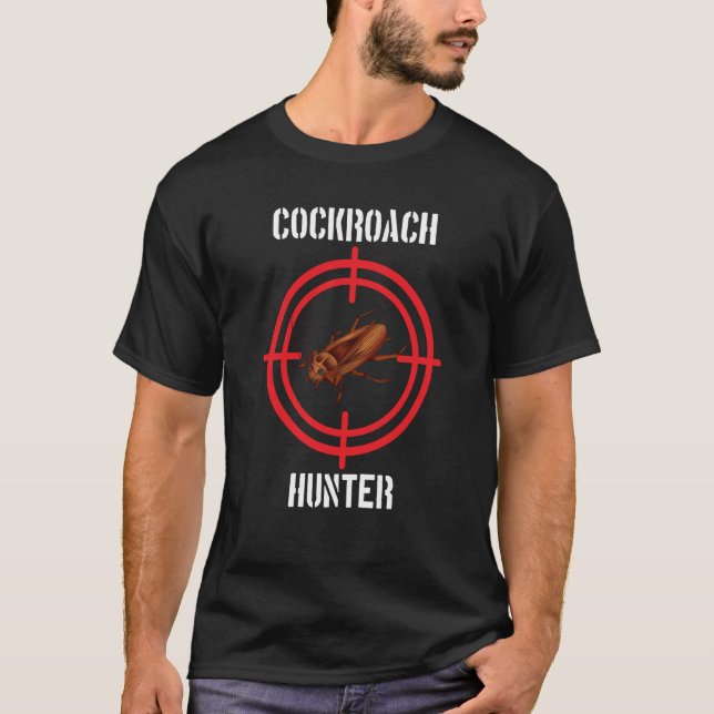 Cockroach Hunter Cockroach Pest Control T-Shirt (Front)