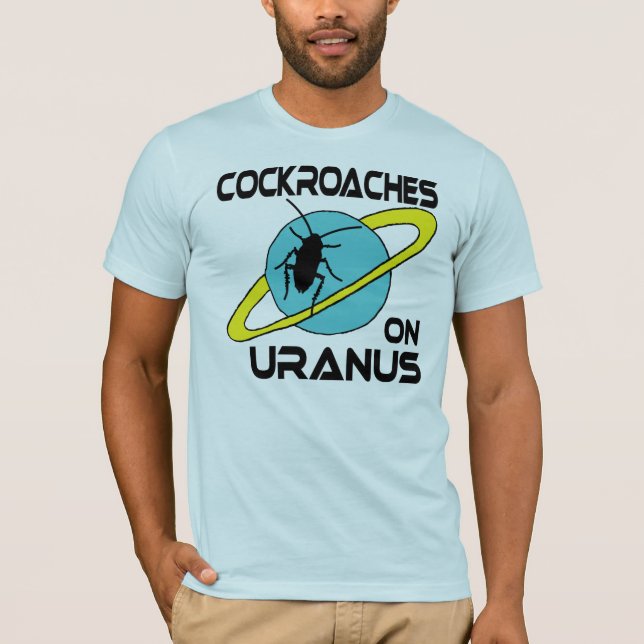 Cockroaches on Uranus T-Shirt (Front)