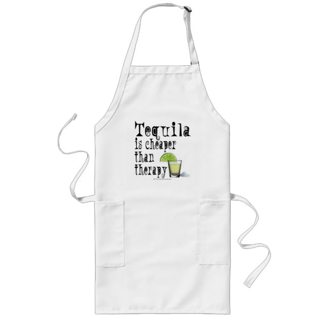 COCKTAIL APRONS, TEQUILA IS CHEAPER THAN THERAPY LONG APRON (Front)