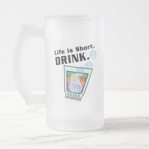 COCKTAIL CUPS & MUGS, Life is Short. DRINK.