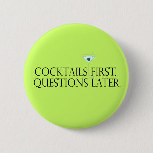 Cocktail First Questions Later Button