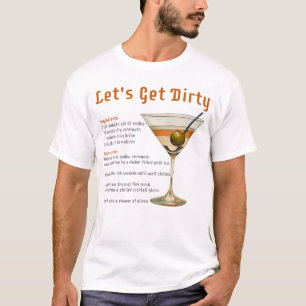 Cocktail Hour Let's Get Dirty Martini Recipe T-Shirt