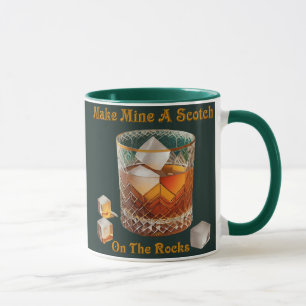 Cocktail Hour Make Mine A Scotch On The Rocks Mug