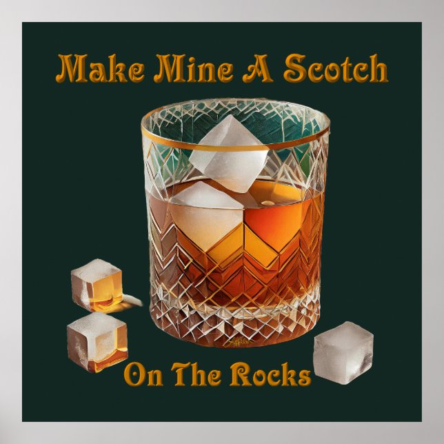 Cocktail Hour Make Mine A Scotch On The Rocks Poster (Front)
