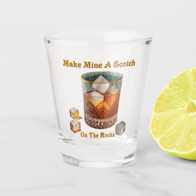 Cocktail Hour Make Mine A Scotch On The Rocks Shot Glass (Front)
