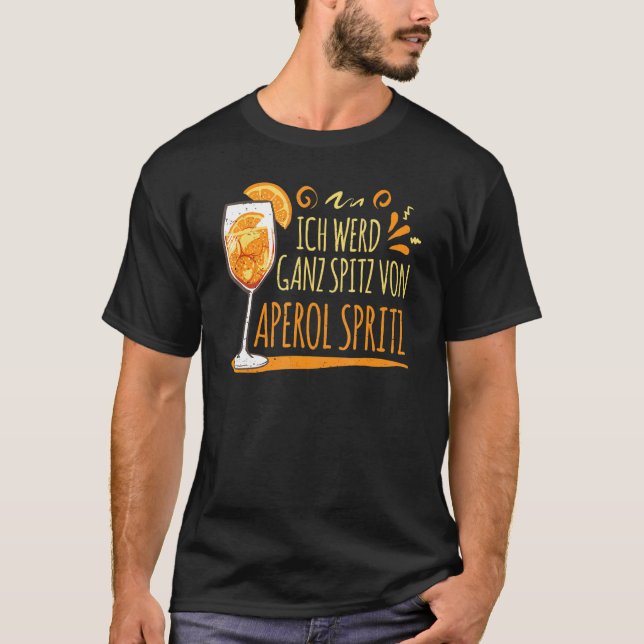 Cocktail I Werd Ganz Spitz By Aperol Spritz T-Shirt (Front)