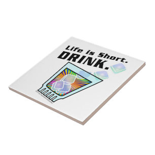 COCKTAIL TILES, Life is Short. DRINK. Tile