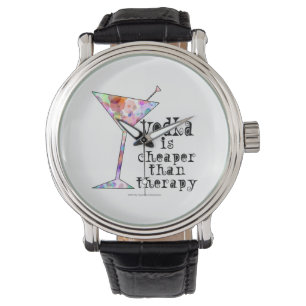 COCKTAIL WATCHES, VODKA IS CHEAPER THAN THERAPY WATCH