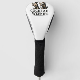 Cocktail Weenies Funny Dachshund Wiener Dog Golf Head Cover
