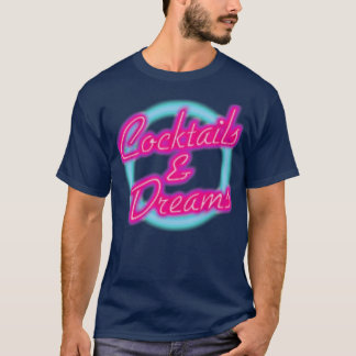 COCKTAILS AND DREAMS T-Shirt