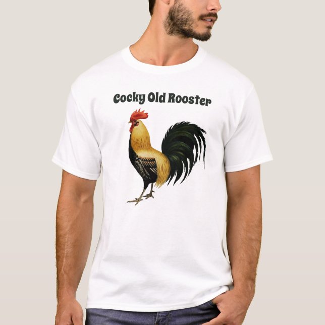 Cocky Old Rooster, With Rooster Graphic T-Shirt (Front)