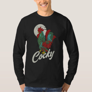 Cocky Rooster For Chicken T-Shirt