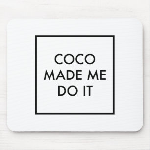 Coco Made Me Do It Mouse Mat