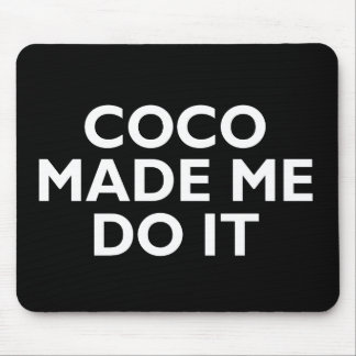Coco Made Me Do It Mouse Mat