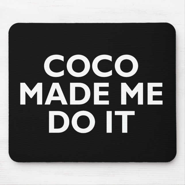 Coco Made Me Do It Mouse Mat (Front)