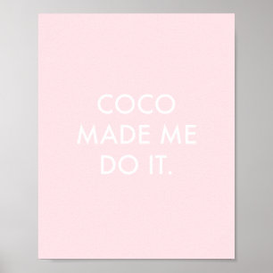 Coco Made Me Do It Rose Poster