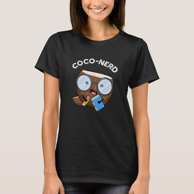 Coco-nerd Funny Fruit Coconut Pun Dark BG T-Shirt (Front)