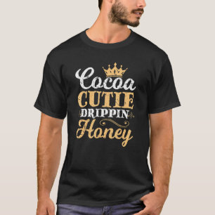 Cocoa Cutie Drippin Honey Black Proud Woman Christ T-Shirt