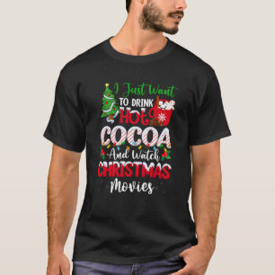 Cocoa Drink Hot Chocolate and Watch Holiday Movies T-Shirt
