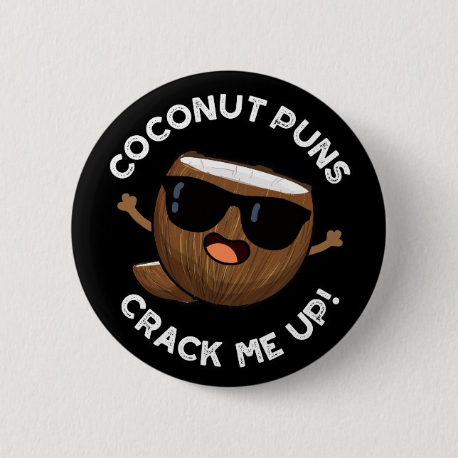 Coconut Puns Crack Me Up Funny Fruit Pun Dark BG 6 Cm Round Badge (Front)