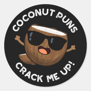 Coconut Puns Crack Me Up Funny Fruit Pun Dark BG Classic Round Sticker