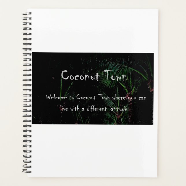 COCONUT TOWN Spiral Notebook Planner (Front)