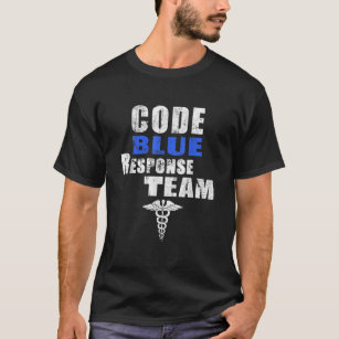 Code Blue Response Team Medical First Responders N T-Shirt