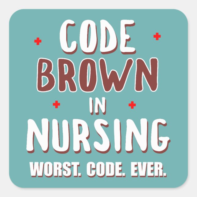 Code Brown Nursing Worst Code Ever Square Sticker (Front)
